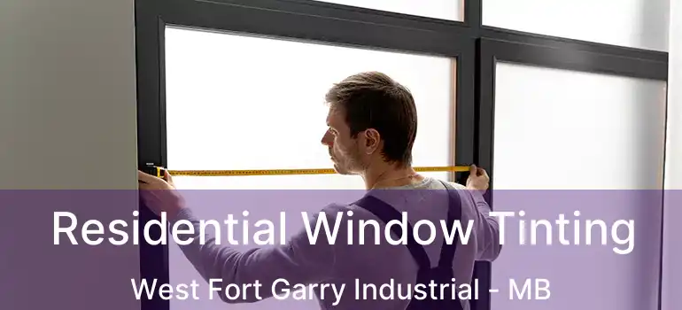  Residential Window Tinting West Fort Garry Industrial - MB