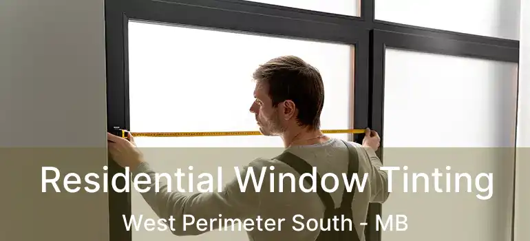  Residential Window Tinting West Perimeter South - MB