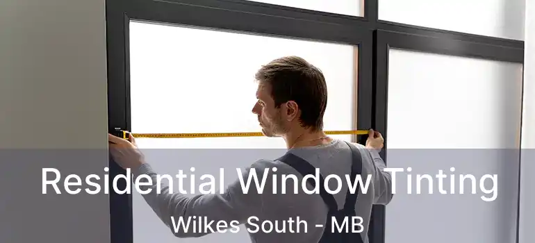  Residential Window Tinting Wilkes South - MB