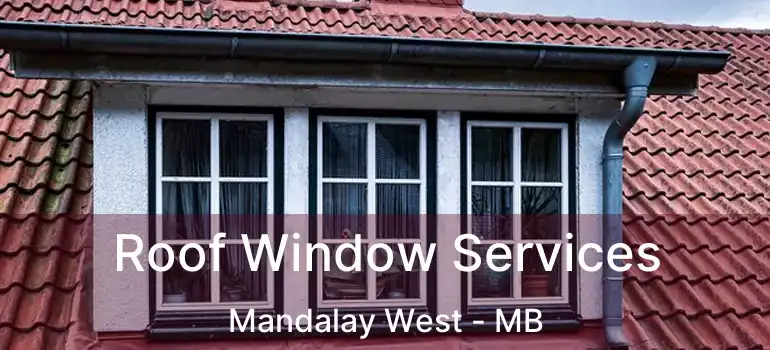  Roof Window Services Mandalay West - MB