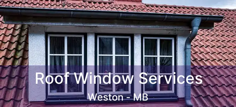  Roof Window Services Weston - MB