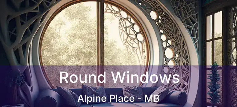  Round Windows Alpine Place - MB