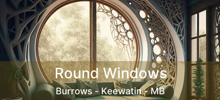  Round Windows Burrows - Keewatin - MB