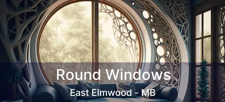  Round Windows East Elmwood - MB