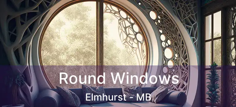  Round Windows Elmhurst - MB