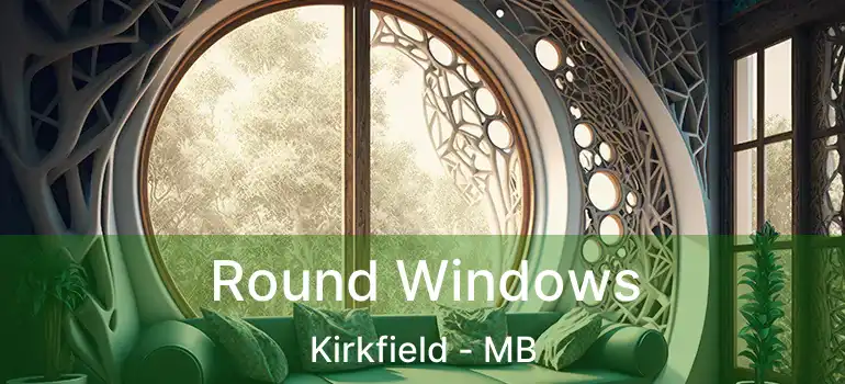  Round Windows Kirkfield - MB