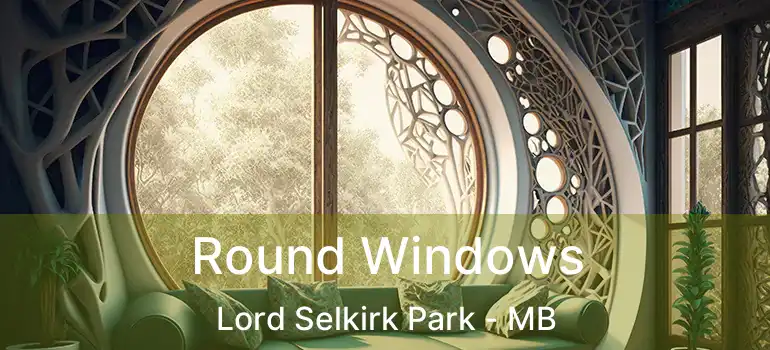  Round Windows Lord Selkirk Park - MB