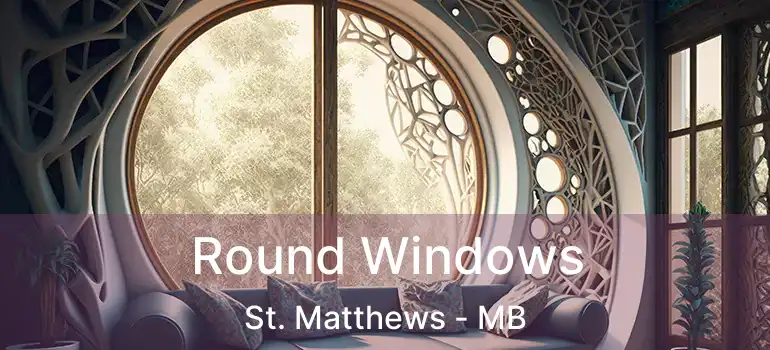  Round Windows St. Matthews - MB