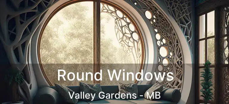  Round Windows Valley Gardens - MB