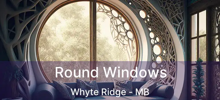  Round Windows Whyte Ridge - MB