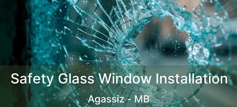  Safety Glass Window Installation Agassiz - MB