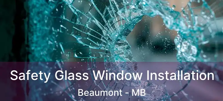  Safety Glass Window Installation Beaumont - MB