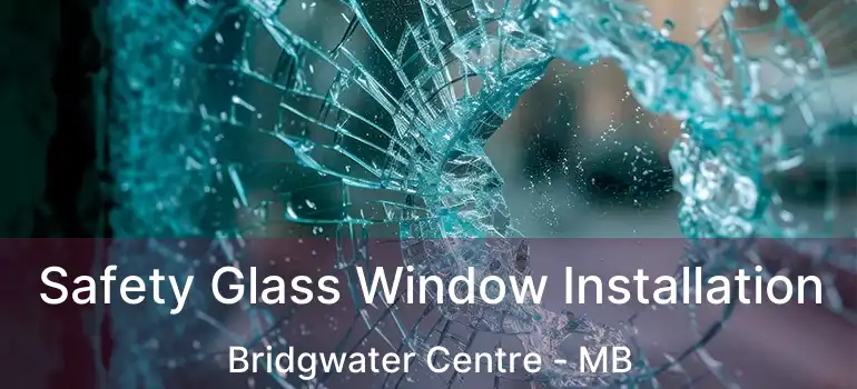  Safety Glass Window Installation Bridgwater Centre - MB