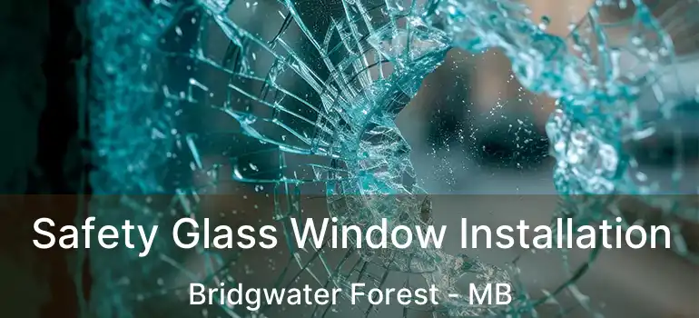  Safety Glass Window Installation Bridgwater Forest - MB