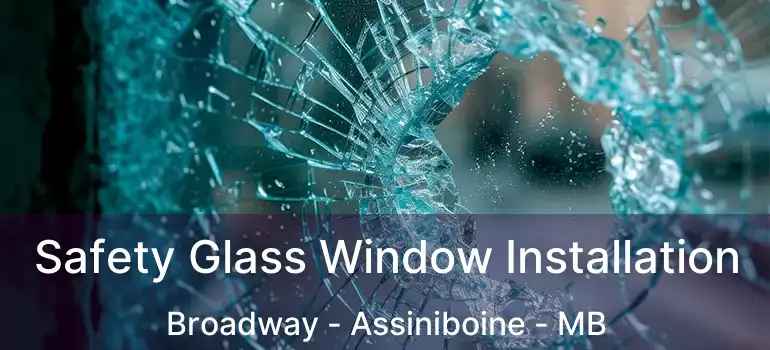  Safety Glass Window Installation Broadway - Assiniboine - MB