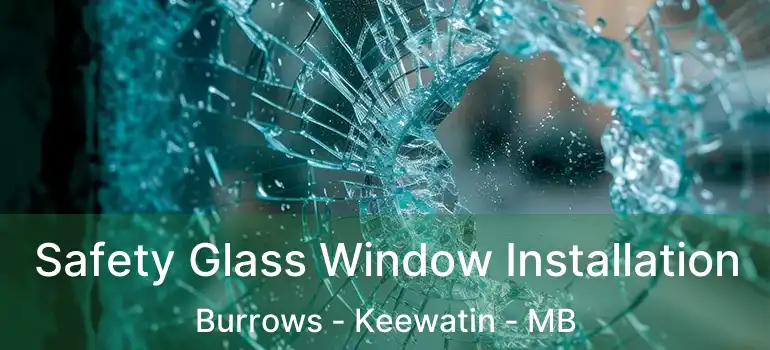  Safety Glass Window Installation Burrows - Keewatin - MB