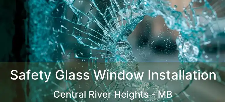  Safety Glass Window Installation Central River Heights - MB
