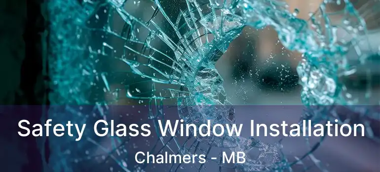  Safety Glass Window Installation Chalmers - MB