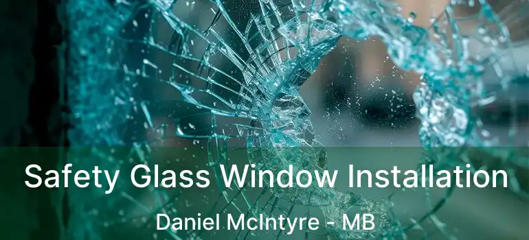  Safety Glass Window Installation Daniel McIntyre - MB