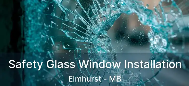  Safety Glass Window Installation Elmhurst - MB