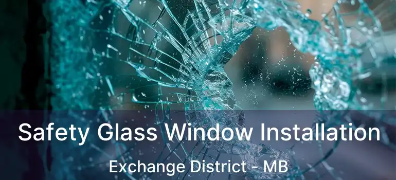  Safety Glass Window Installation Exchange District - MB