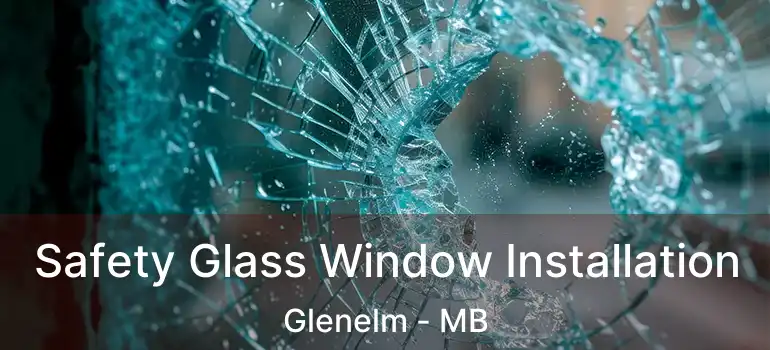 Safety Glass Window Installation Glenelm - MB