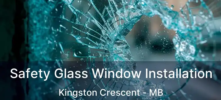  Safety Glass Window Installation Kingston Crescent - MB
