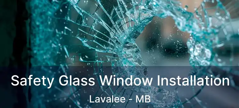  Safety Glass Window Installation Lavalee - MB