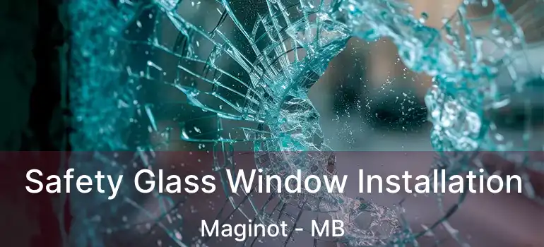  Safety Glass Window Installation Maginot - MB
