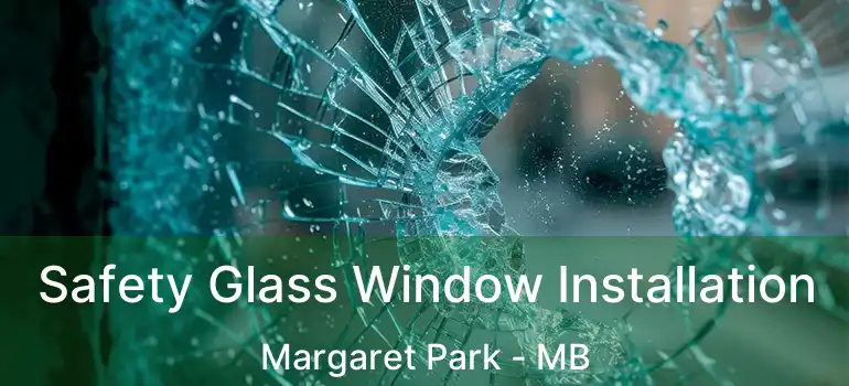  Safety Glass Window Installation Margaret Park - MB