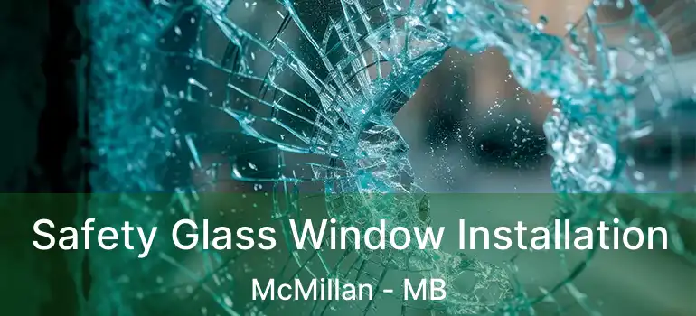  Safety Glass Window Installation McMillan - MB