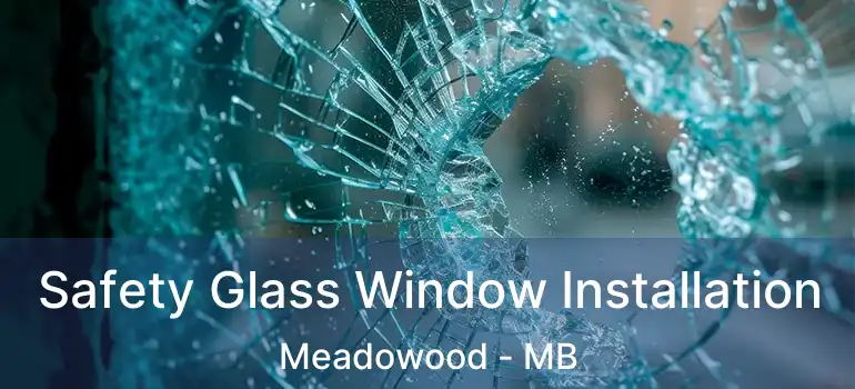  Safety Glass Window Installation Meadowood - MB