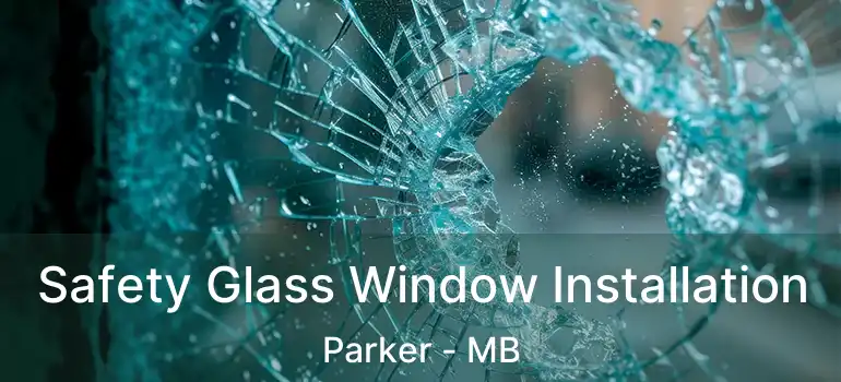  Safety Glass Window Installation Parker - MB