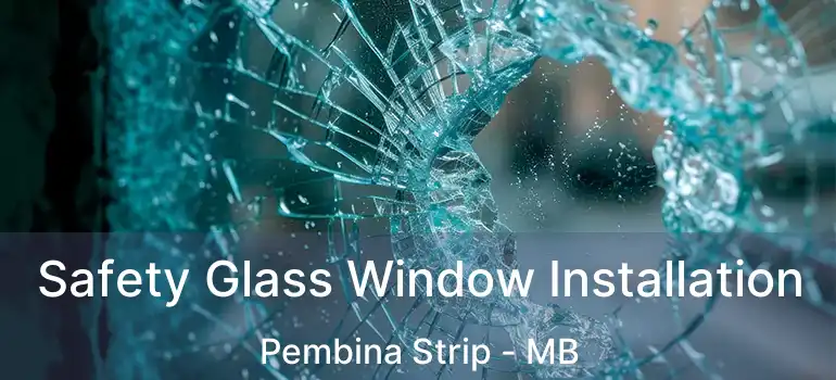  Safety Glass Window Installation Pembina Strip - MB