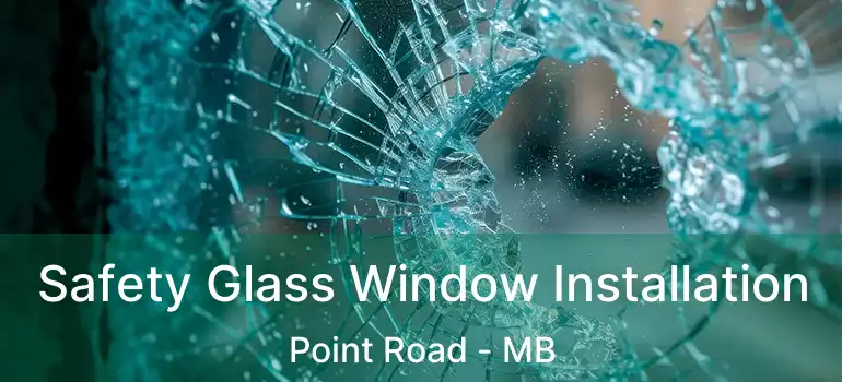  Safety Glass Window Installation Point Road - MB