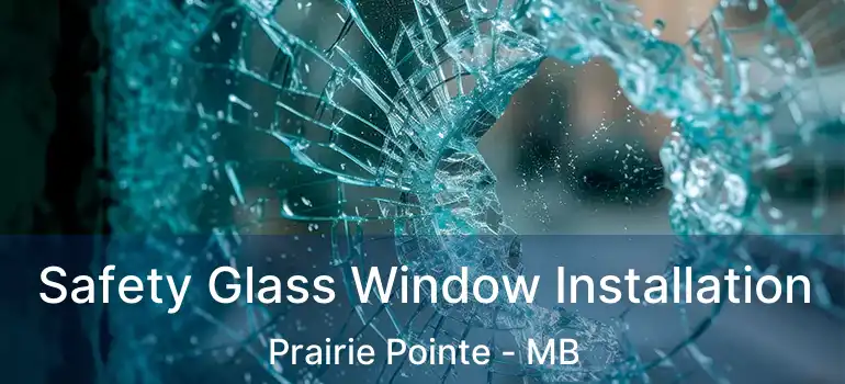 Safety Glass Window Installation Prairie Pointe - MB