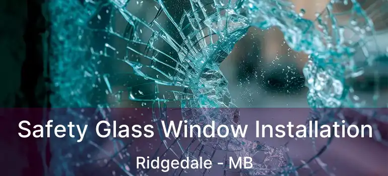  Safety Glass Window Installation Ridgedale - MB