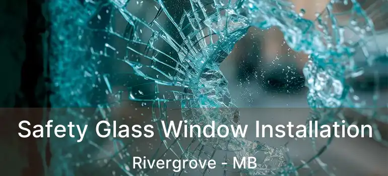  Safety Glass Window Installation Rivergrove - MB
