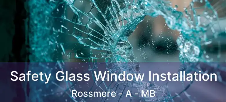  Safety Glass Window Installation Rossmere - A - MB