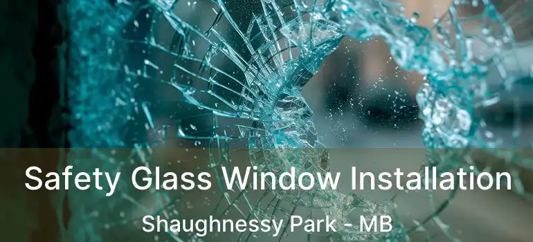  Safety Glass Window Installation Shaughnessy Park - MB