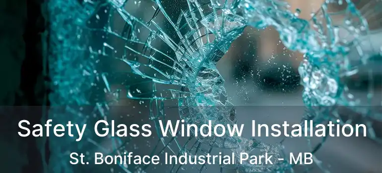  Safety Glass Window Installation St. Boniface Industrial Park - MB