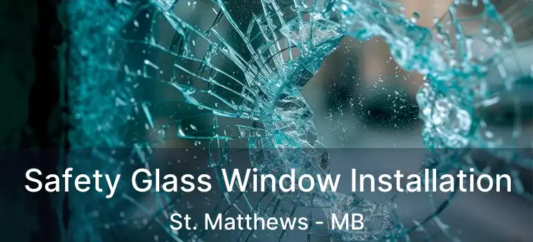  Safety Glass Window Installation St. Matthews - MB