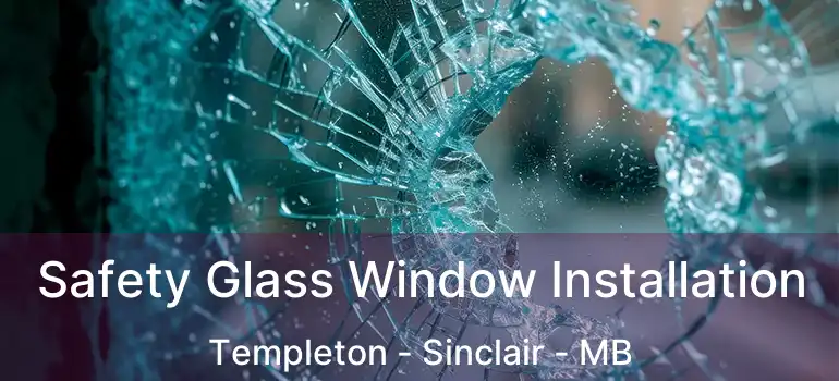  Safety Glass Window Installation Templeton - Sinclair - MB