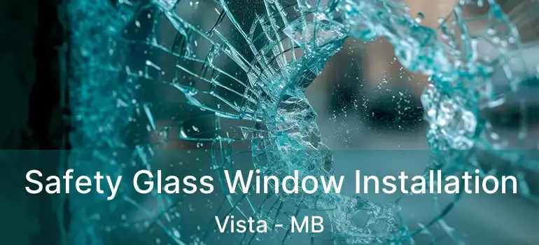  Safety Glass Window Installation Vista - MB