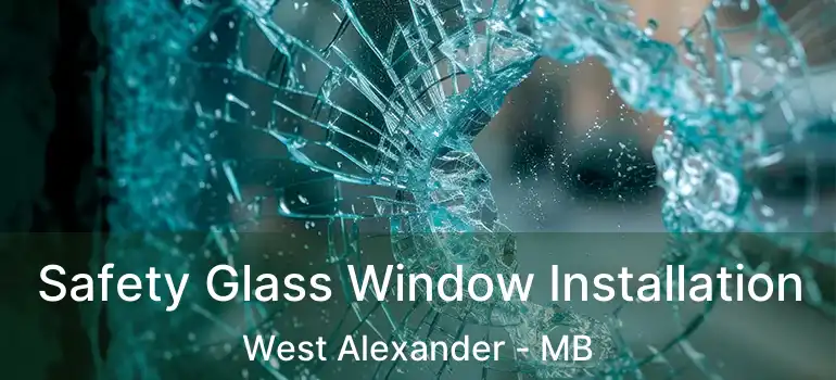  Safety Glass Window Installation West Alexander - MB