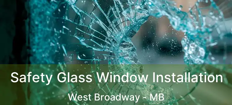  Safety Glass Window Installation West Broadway - MB