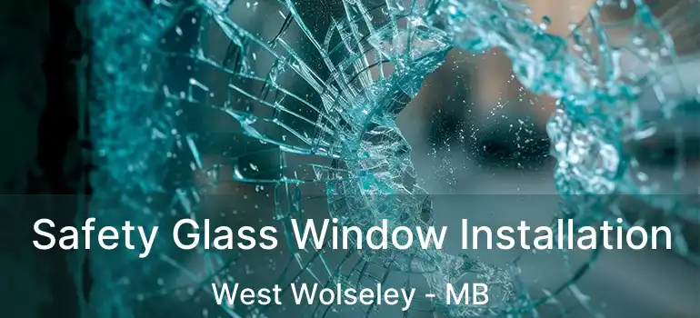  Safety Glass Window Installation West Wolseley - MB