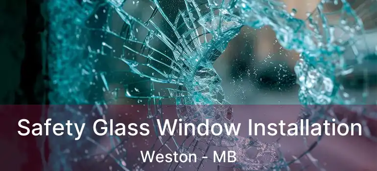  Safety Glass Window Installation Weston - MB