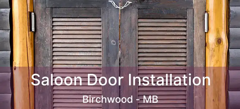  Saloon Door Installation Birchwood - MB