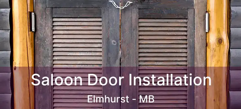  Saloon Door Installation Elmhurst - MB